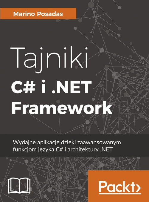 Tajniki C# i .NET Framework . Wydajne aplikacje dzięki zaawansowanym funkcjom języka C# i architektury .NET