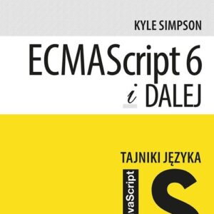 Tajniki języka JavaScript ECMAScript 6 i dalej