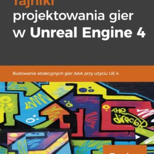 Tajniki projektowania gier w Unreal Engine 4