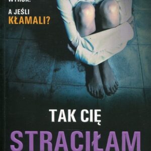 Tak Cię straciłam