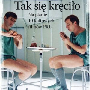 Tak się kręciło. Na planie 10 kultowych filmów PRL