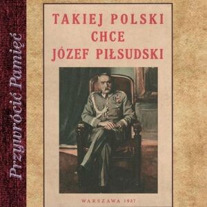 Takiej Polski chce Józef Piłsudski