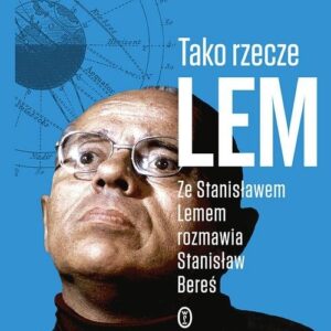 Tako rzecze Lem. Ze Stanisławem Lemem rozmawia Stanisław Bereś
