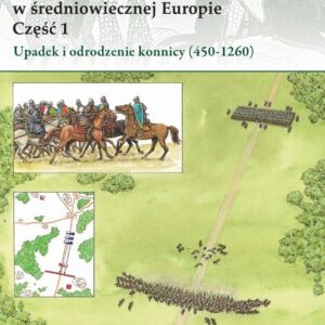 Taktyka w średniowiecznej Europie Część 1. Upadek i odrodzenie konnicy (450-1260)