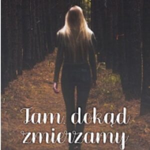 Tam dokąd zmierzamy