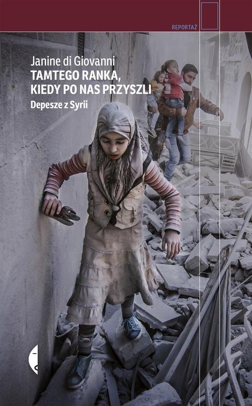 Tamtego ranka, kiedy po nas przyszli. Depesze z Syrii