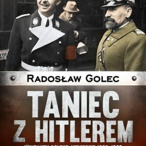 Taniec z Hitlerem. Kontakty polsko?niemieckie 1930-1939