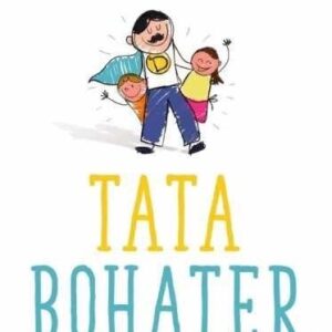 Tata bohater. Jak być mocnym ojcem, którego...