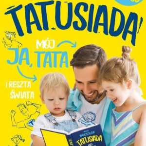 Tatusiada. Ja Mój Tata i reszta świata, Tylko dla Tatusiów i ich pociech