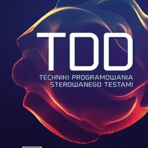 TDD Techniki programowania sterowanego testami