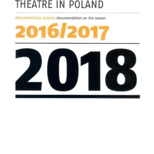 Teatr w Polsce 2018. Dokumentacja sezonu 2016/2017
