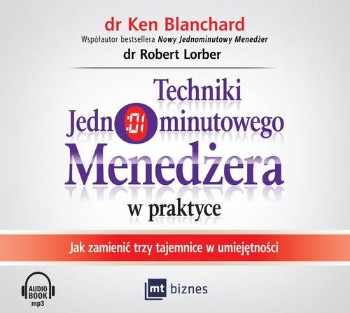 Techniki Jednominutowego Menedżera w praktyce (Audiobook). Jak zmienić trzy tajemnice w umiejętności
