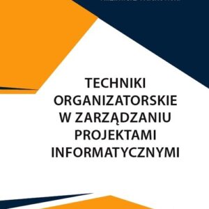 Techniki organizatorskie w zarządzaniu projektami informatycznymi