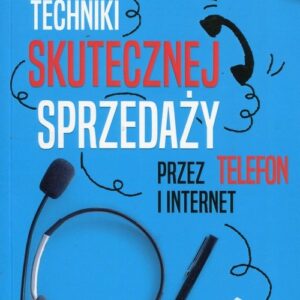 Techniki skutecznej sprzedaży przez telefon i internet