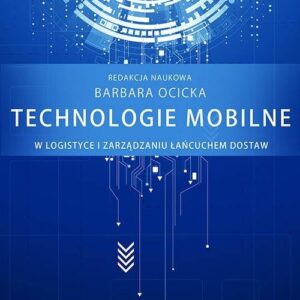 Technologie mobilne w logistyce i zarządzaniu łańcuchem dostaw