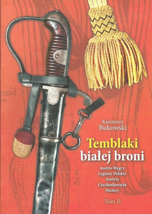 Temblaki białej broni Tom 2. Austro-Węgry Legiony Polskie Austria Czechosłowacja Niemcy