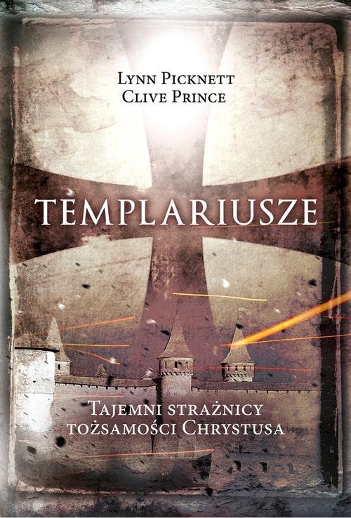 Templariusze. tajemni strażnicy tożsamości Chrystusa