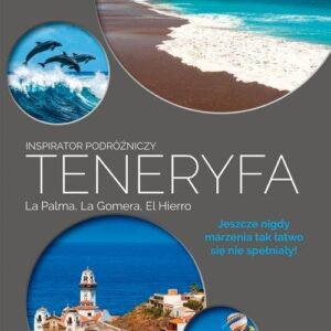 Teneryfa La Palma La Gomera i El Hierro Inspirator podróżniczy