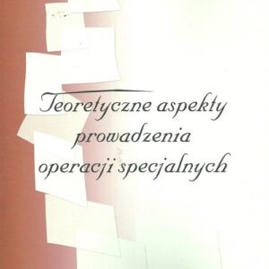 Teoretyczne aspekty prowadzenia operacji specjalnych