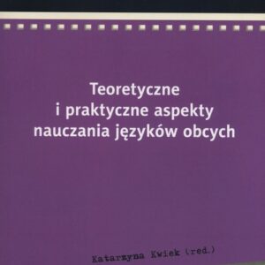 Teoretyczne i praktyczne aspekty nauczania języków obcych