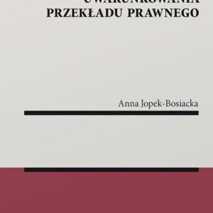 Teoretycznoprawne i logiczne uwarunkowania przekładu prawnego