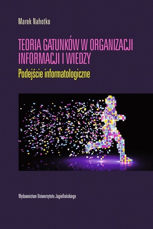 Teoria gatunków w organizacji informacji i wiedzy. Podejście informatologiczne