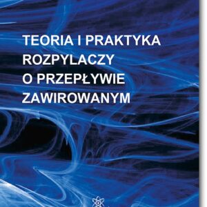 Teoria i praktyka rozpylaczy o przepływie zawirowanym
