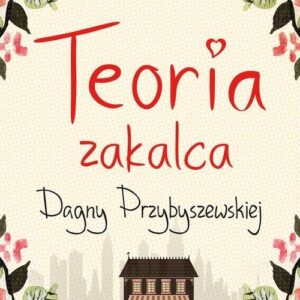 Teoria zakalca Dagny Przybyszewskiej