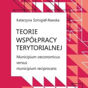 Teorie współpracy terytorialnej. Municipium oeconomicus versus municipium reciprocans