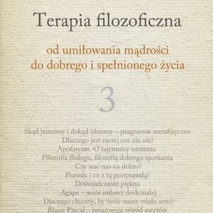 Terapia filozoficzna. Od umiłowania mądrości do dobrego i spełnionego życia
