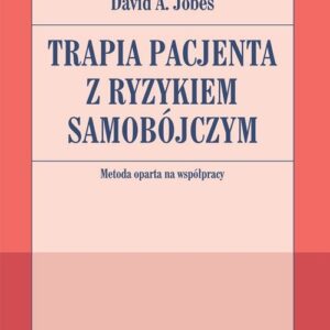 Terapia pacjenta z ryzykiem samobójczym Metoda oparta na współpracy