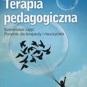 Terapia pedagogiczna Scenariusze zajęć Poradnik dla terapeuty i nauczyciela