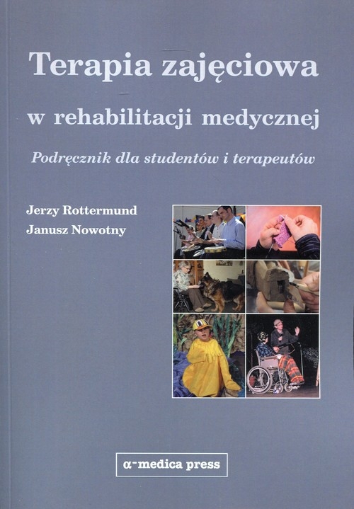 Terapia zajęciowa w rehabilitacji medycznej. Podręcznik dla studentów i terapeutów