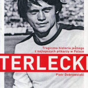Terlecki. Tragiczna historia jednego z najlepszych piłkarzy w Polsce