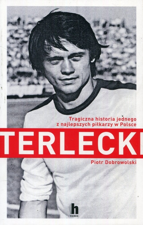Terlecki. Tragiczna historia jednego z najlepszych piłkarzy w Polsce
