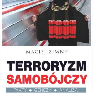 Terroryzm samobójczy. Fakty, geneza, analiza
