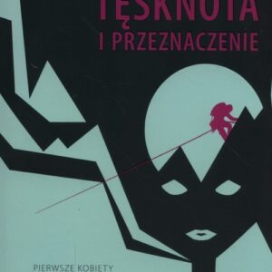 Tęsknota i przeznaczenie. Pierwsze kobiety na ośmiotysięcznikach