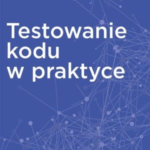 Testowanie kodu w praktyce