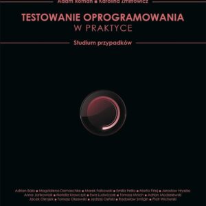 Testowanie oprogramowania w praktyce. Studium przypadków