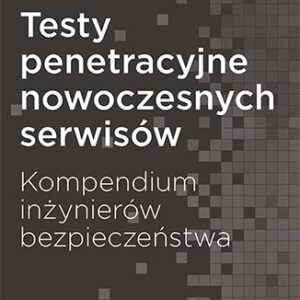 Testy penetracyjne nowoczesnych serwisów