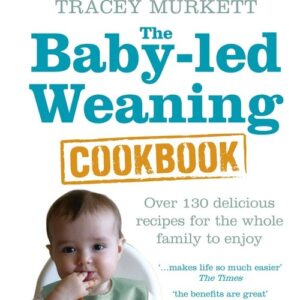 The Baby-led Weaning Cookbook