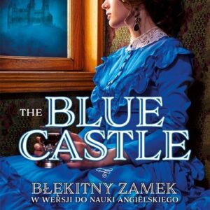 The Blue Castle Błękitny zamek w wersji do nauki angielskiego. z plikiem mp3 do pobrania