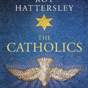 The Catholics. The Church and its People in Britain and Ireland, from the Reformation to the Present Day