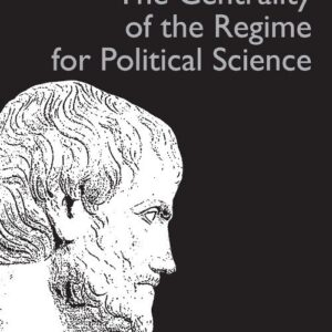 The Centrality of the Regime for Political Science