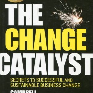 The Change Catalyst: Secrets to Successful and