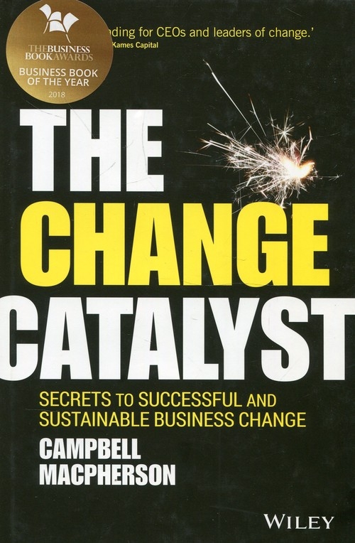 The Change Catalyst: Secrets to Successful and