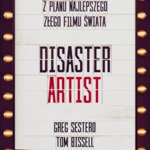 The Disaster Artist. Moje Życie Na Planie The Room, Najlepszego Złego Filmu Na Świecie