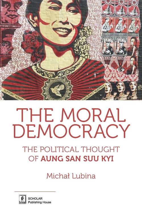 The Moral Democracy.. The Political Thought of Aung San Suu Kyi
