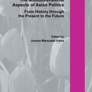 The Multidimensional Aspect of Asian Poltics From History through the Present to the Future