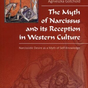 The Myth of Narcissus and its Reception in Western Culture. Narcissistic Desire as a Myth of Self-Knowledge